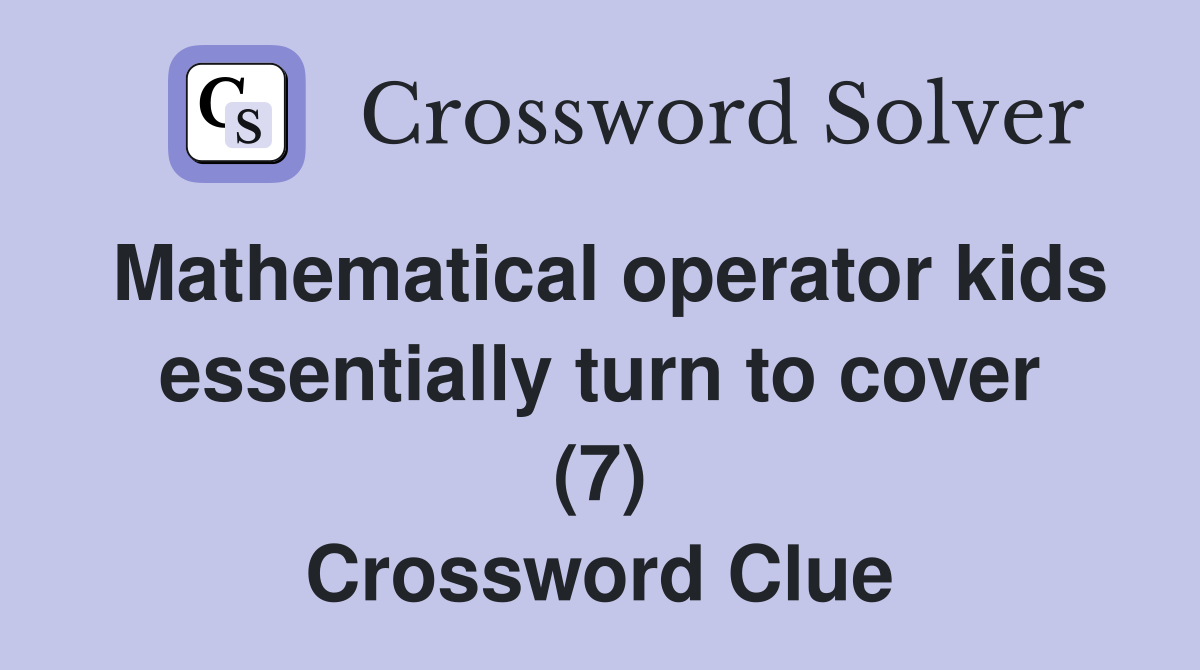 Mathematical operator kids essentially turn to cover 7